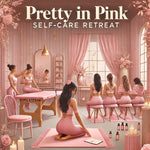 Pretty in Pink: Self Care Retreat